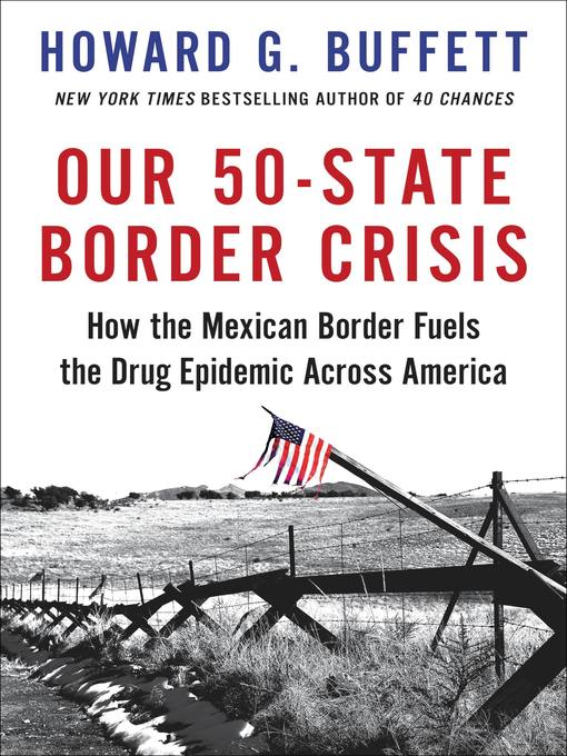 Title details for Our 50-State Border Crisis by Howard G. Buffett - Available